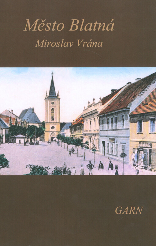 Město Blatná : obraz prehistorický, historický, kulturní, sociální a národohospodářský