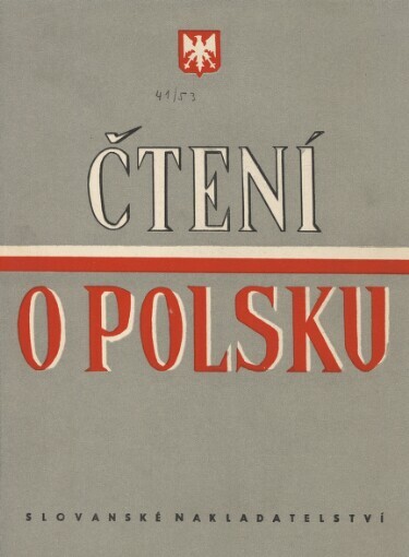 Čtení o Polsku :kapitoly o minulosti pol. lidu, o jeho lit., um. a heroickém budování nové šťastné vlasti : [sborník]