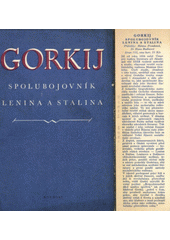 Gorkij, spolubojovník Lenina a Stalina : Sborník statí sovět. autorů  (odkaz v elektronickém katalogu)