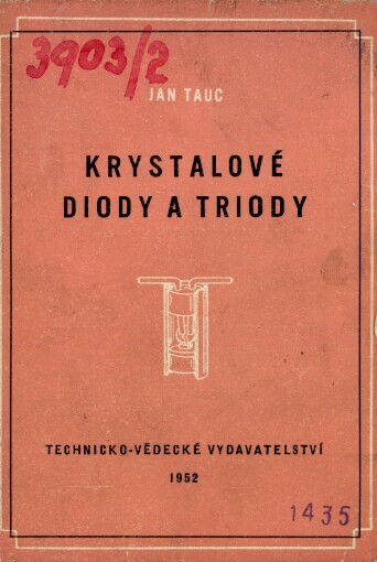 Krystalové diody a triody: Určeno pracovníkům ve výzkumu a vývoji sdělovací techniky a posluchačům vys. škol