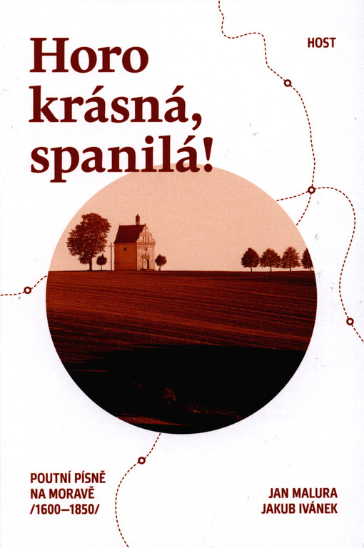 Horo krásná, spanilá!: poutní písně na Moravě (1600-1850)
