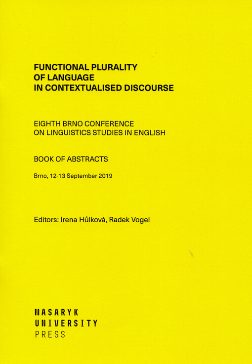 Functional plurality of language in contextualised discourse : eighth Brno conference on linguistics studies in English : book of abstracts : Brno, 12-13 september 2019