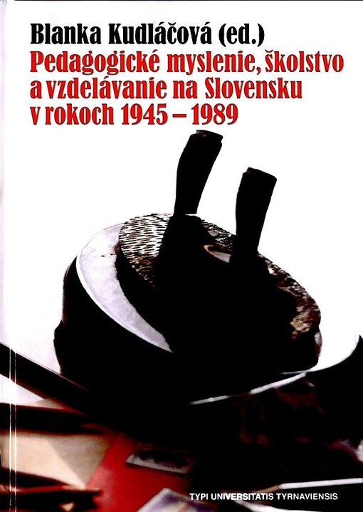 Pedagogické myslenie, školstvo a vzdelávanie na Slovensku v rokoch 1945 - 1989