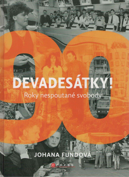 Devadesátky! : roky nespoutané svobody