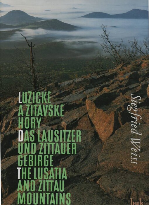 Lužické a Žitavské hory : od Ještědu k Labi = Das Lausitzer und Zittauer Gebirge : vom Jeschken zur Elbe = The Lusatia and Zittau Mountains : from Ještěd to the Labe