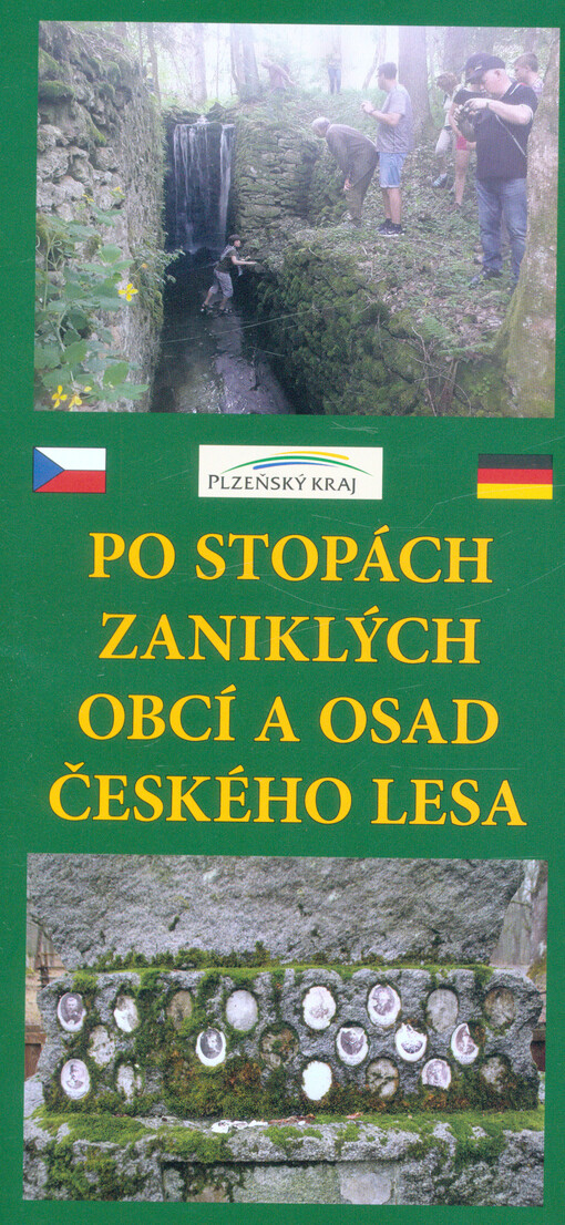 Po stopách zaniklých obcí a osad Českého lesa = Auf den Spuren der untergegangenen Dörfer und Ortschaften des Böhmischen Waldes