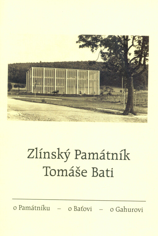 Zlínský památník Tomáše Bati : o Památníku - o Baťovi - o Gahurovi