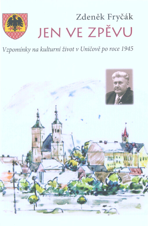 Jen ve zpěvu : vzpomínky na kulturní život v Uničově po roce 1945