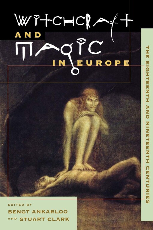 Witchcraft and magic in Europe. The eighteenth and nineteenth centuries