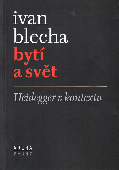 Bytí a svět : Heidegger v kontextu