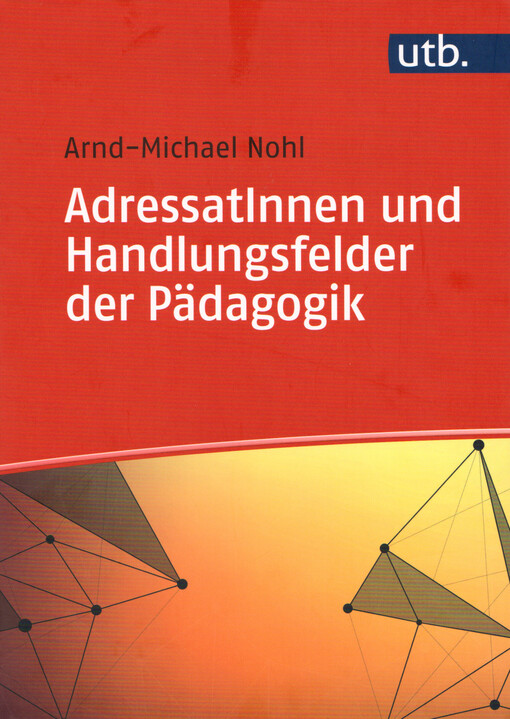 AdressatInnen und Handlungsfelder der Pädagogik