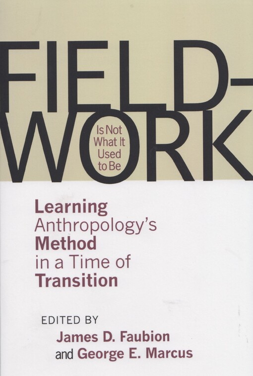 Fieldwork is not what it used to be : learning anthropology's method in a time of transition