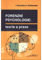 Forenzní psychologie : teorie a praxe  (odkaz v elektronickém katalogu)