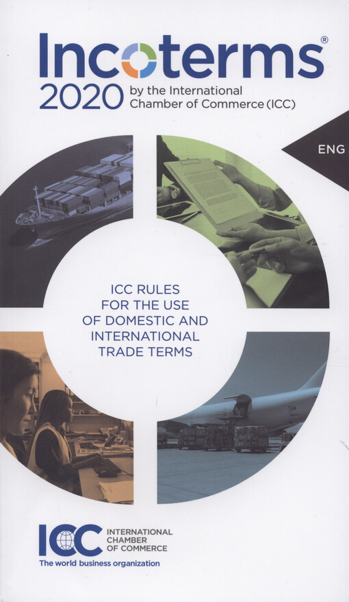 Incoterms® 2020 : ICC rules for the use of domestic and international trade terms