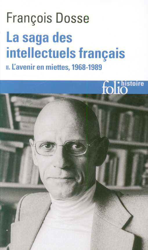 La saga des intellectuels français. II., L'avenir en miettes (1968-1989)