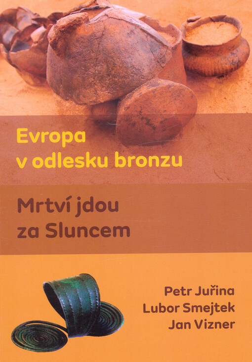 Evropa v odlesku bronzu : mrtví jdou za sluncem : průvodce výstavou