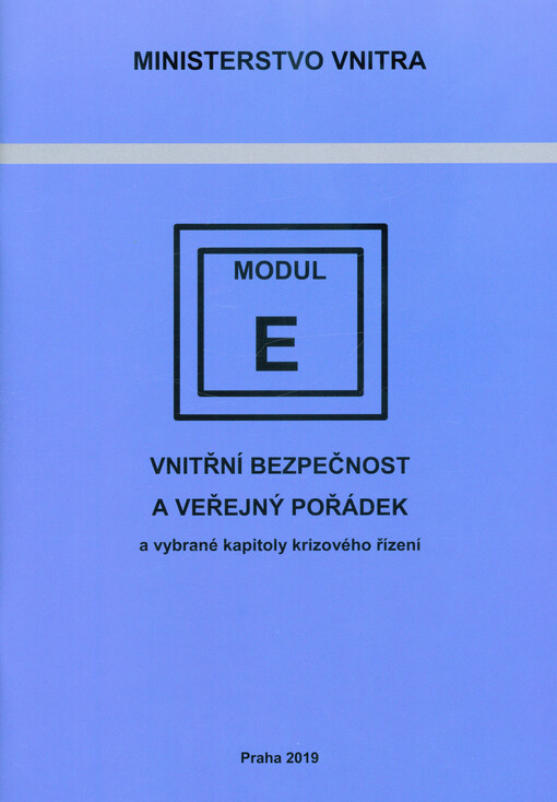 Vnitřní bezpečnost a veřejný pořádek a vybrané kapitoly krizového řízení : modul - E