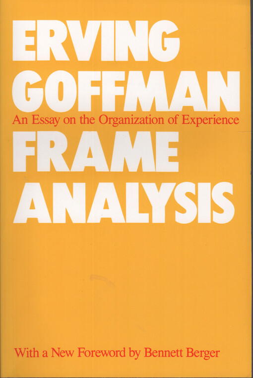 Frame analysis : an essay on the organization of experience