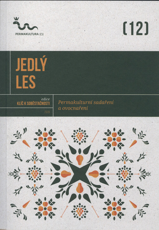 Jedlý les : permakulturní sadaření a ovocnaření