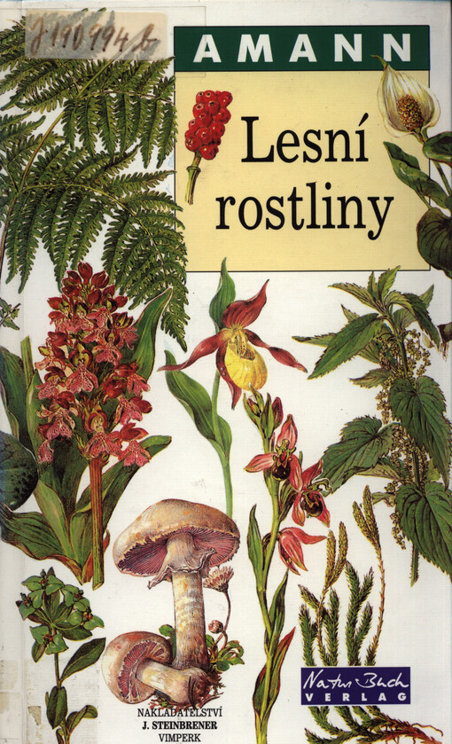 Lesní rostliny : kapesní atlas pozoruhodných hub, lišejníků, mechů, kapradin, trav a bylin středoevropského lesa s textovou částí o jejich stavbě a životních podmínkách