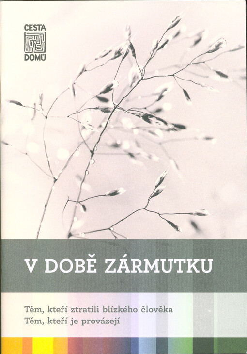 V době zármutku : těm, kteří ztratili blízkého člověka - těm, kteří je provázejí