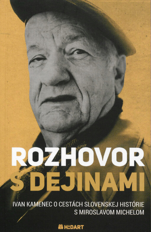 Rozhovor s dejinami : Ivan Kamenec o cestách slovenskej histórie s Miroslavom Michelom