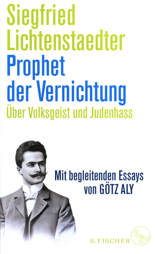 Siegfried Lichtenstaedter (1865-1942) : Prophet der Vernichtung : über Volksgeist und Judenhass
