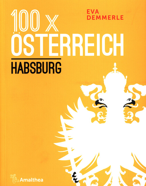100 x Österreich : Habsburg : mit 113 Abbildungen