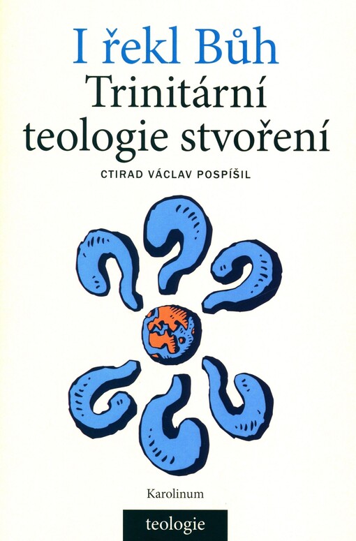 I řekl Bůh : trinitární teologie stvoření