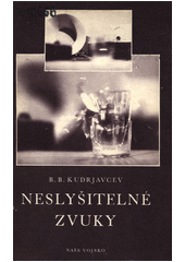 Neslyšitelné zvuky : (Ultrazvuky)  (odkaz v elektronickém katalogu)