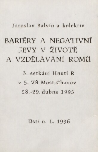 Bariéry a negativní jevy v životě a vzdělávání Romů: 3. setkání Hnutí R v 5. ZŠ Most-Chanov 28.-29. dubna 1995
