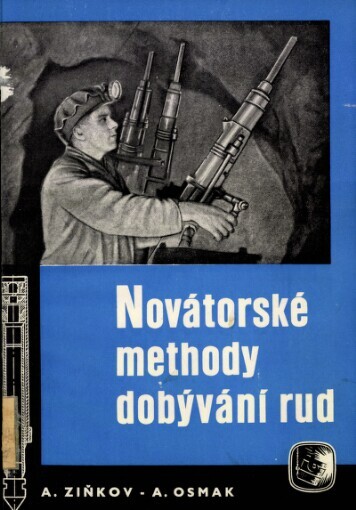 Novátorské methody dobývání rud :Pomůcka ke školení horníků, vrtačů a pracujících v rudných dolech