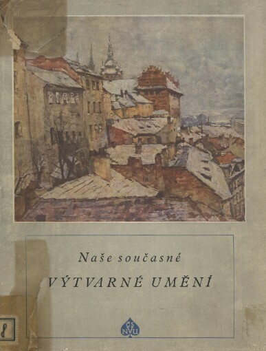 Naše současné výtvarné umění :[sborník statí o 3. přehlídce čs. výtvarného umění v Jízdárně Praž. hradu]