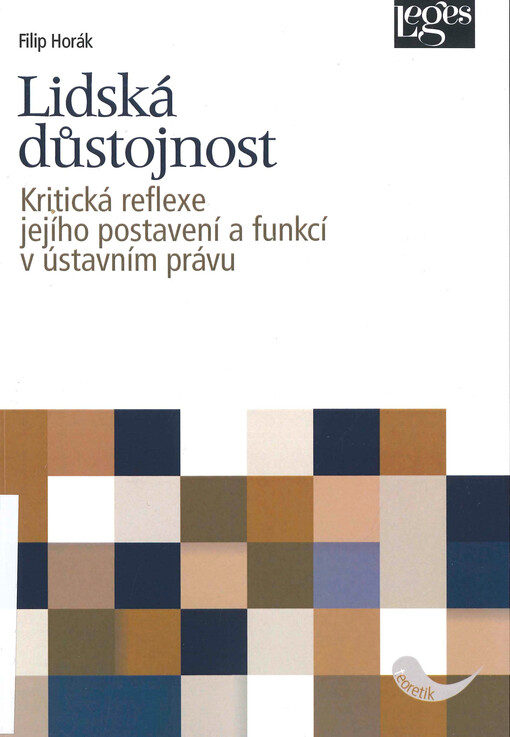 Lidská důstojnost : kritická reflexe jejího postavení a funkcí v ústavním právu