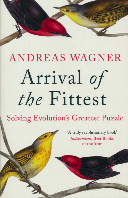 Arrival of the fittest : solving evolution's greatest puzzle