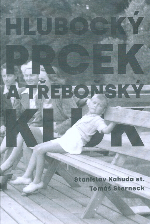 Hlubocký prcek a třeboňský kluk : vzpomínky na polovinu 20. století