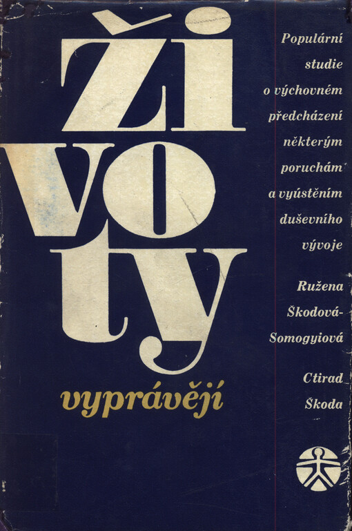 Životy vyprávějí :populární studie o výchovném předcházení některým poruchám a vyústěním duševního vývoje