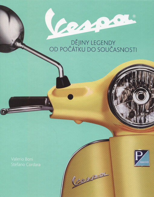 Vespa : dějiny legendy od počátku do současnosti