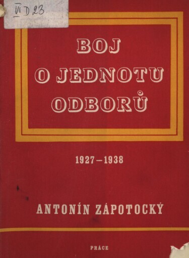 Boj o jednotu odborů :Sbírka projevů z let 1927-1938