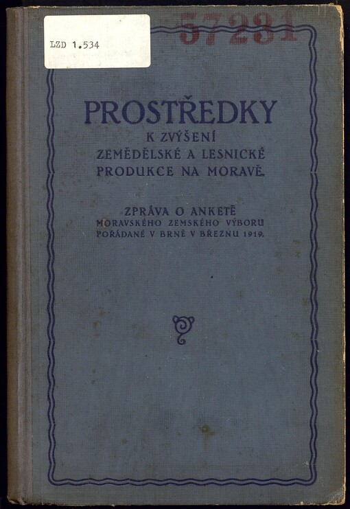 Prostředky k zvýšení zemědělské a lesnické produkce na Moravě: zpráva o anketě Moravského zemského výboru pořádané v Brně v březnu 1919
