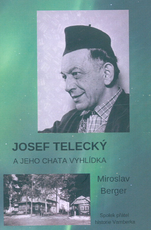 Josef Telecký a jeho Chata Vyhlídka