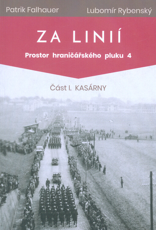 Za linií : prostor hraničářského pluku 4. Část I, Kasárny