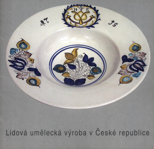 Lidová umělecká výroba v České republice : Slovácké muzeum v Uherském Hradišti 28.4.-11.9.2005 : [katalog k výstavě