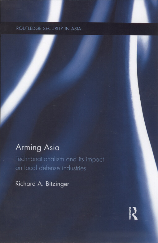 Arming Asia : technonationalism and its impact on local defense industries