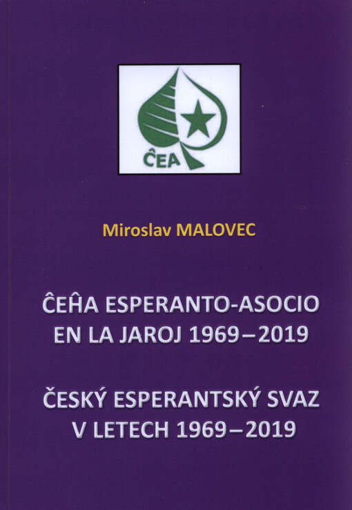 Ceha Esperanto-Asocio en la jaroj 1969-2019 = Český esperantský svaz v letech 1969-2019