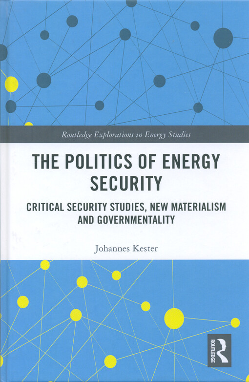 The politics of energy security : critical security studies, new materialism and governmentality