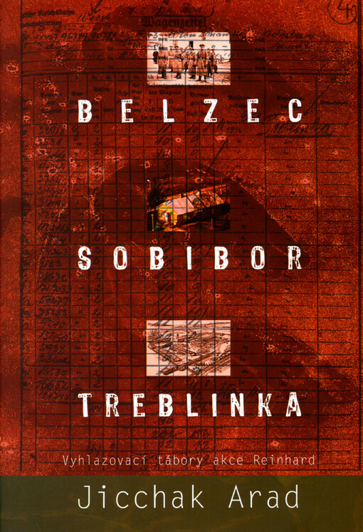 Belzec, Sobibor, Treblinka : vyhlazovací tábory akce Reinhard