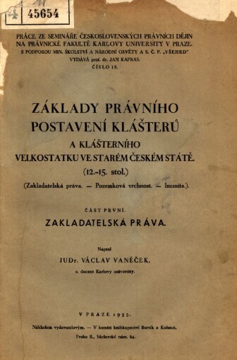 Základy právního postavení klášterů a klášterního velkostatku ve starém českém státě: (12.-15. stol.) : [zakladatelská práva : pozemková vrchnost : imunita]