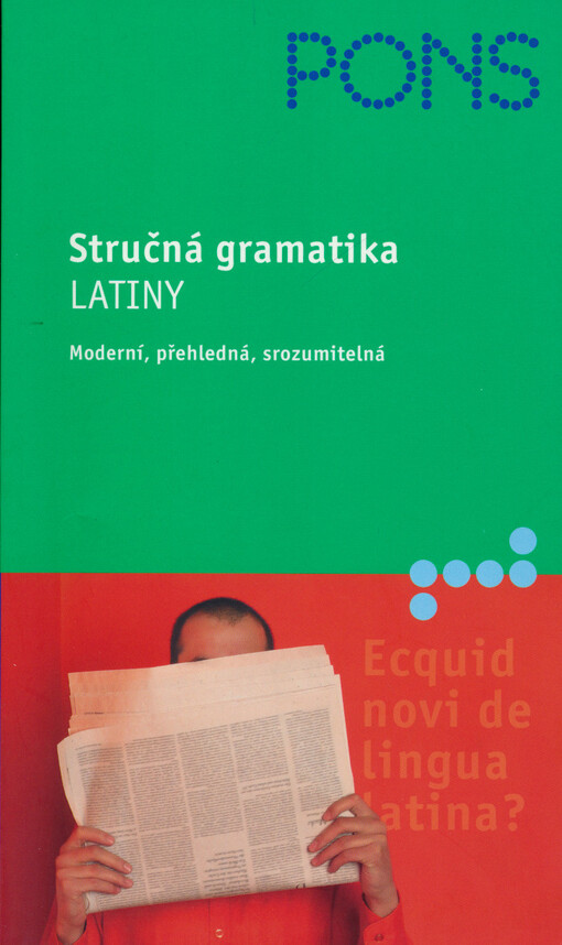 Stručná gramatika latiny : moderní, přehledná, srozumitelná