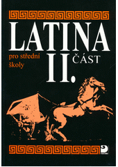 Latina pro střední školy, především gymnázia. II. část  (odkaz v elektronickém katalogu)